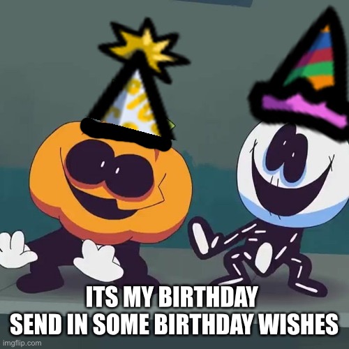 Happy birthday to me | ITS MY BIRTHDAY 
SEND IN SOME BIRTHDAY WISHES | image tagged in happy birthday,party | made w/ Imgflip meme maker