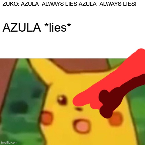 AZULA ALWAYS LIES! Blank Meme Template