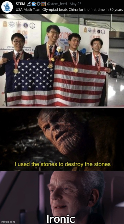 Olympiad Math Team | Ironic | image tagged in i used the stones to destroy the stones,palpatine ironic,memes,funny,china,math | made w/ Imgflip meme maker