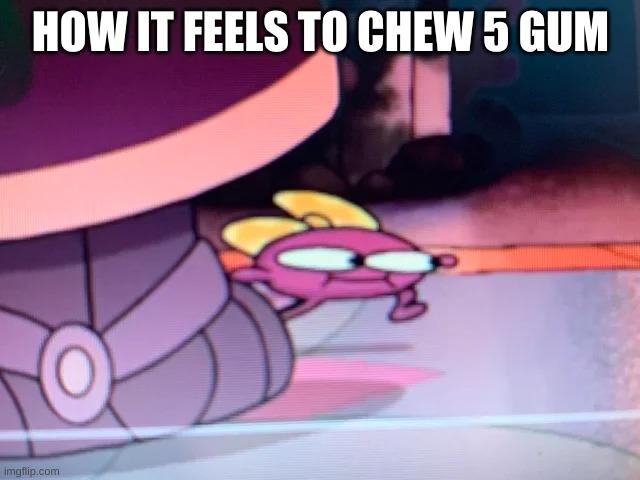 HOW IT FEELS TO CHEW 5 GUM | made w/ Imgflip meme maker