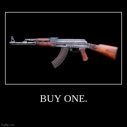 BUY ONE. | image tagged in funny,demotivationals | made w/ Imgflip demotivational maker