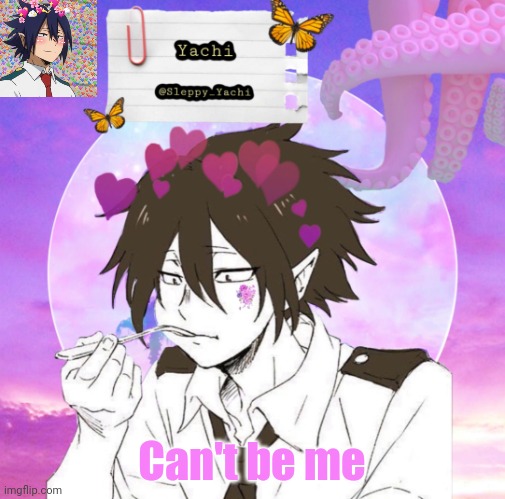 Yachi's 2nd tamaki temp | Can't be me | image tagged in yachi's 2nd tamaki temp | made w/ Imgflip meme maker
