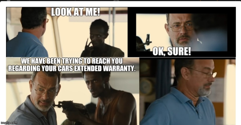 Extended Warranty Call | image tagged in warranty,captain phillips - i'm the captain now,cars,funny memes,memes | made w/ Imgflip meme maker