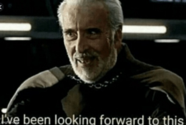 I've Been Looking forward to this | image tagged in i've been looking forward to this | made w/ Imgflip meme maker