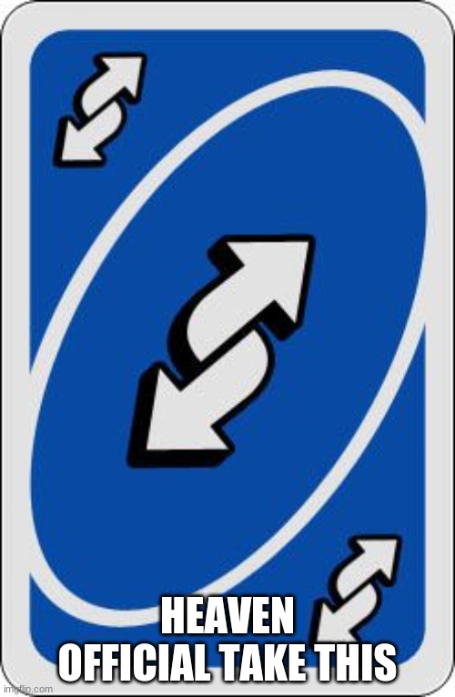 HAH BITCH U GAY AF | HEAVEN OFFICIAL TAKE THIS | image tagged in uno reverse card | made w/ Imgflip meme maker