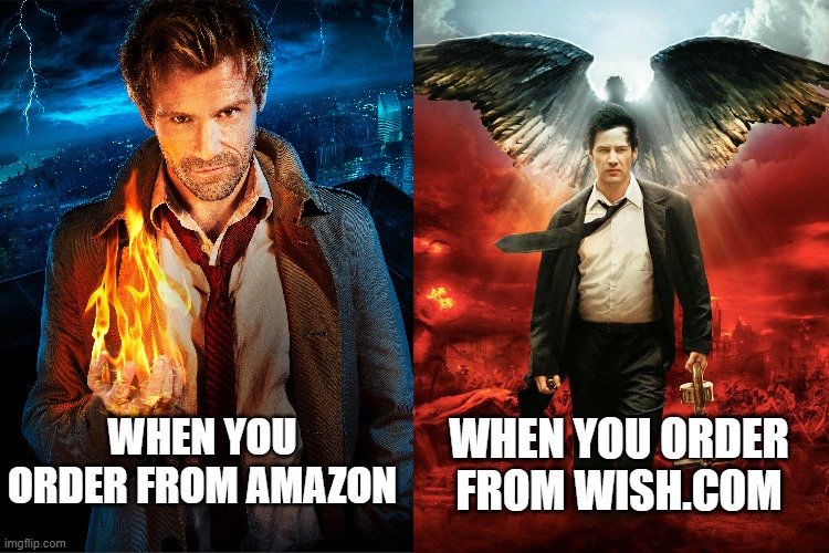 When You Order Constantine | WHEN YOU ORDER FROM AMAZON; WHEN YOU ORDER FROM WISH.COM | image tagged in hellblazer,constantine,matt ryan,keanu reeves,dc comics,vertigo comics | made w/ Imgflip meme maker