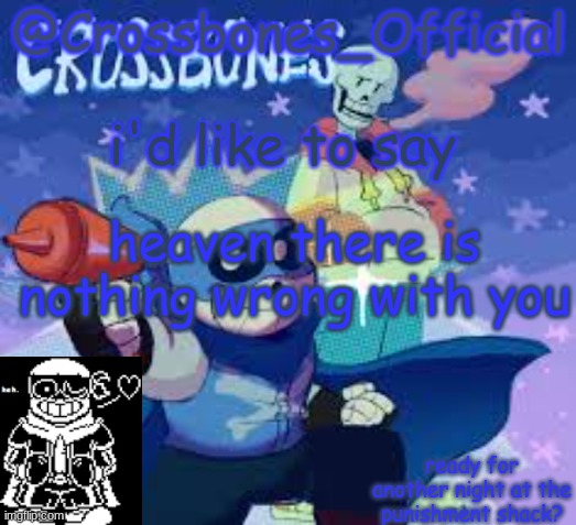 welp now im going to be called a simp | i'd like to say; heaven there is nothing wrong with you | image tagged in crossbones_official's announcement template | made w/ Imgflip meme maker