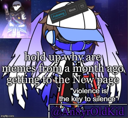 An8YrOldKid Announcement Template | hold up why are memes from a month ago getting to the New page | image tagged in an8yroldkid announcement template | made w/ Imgflip meme maker