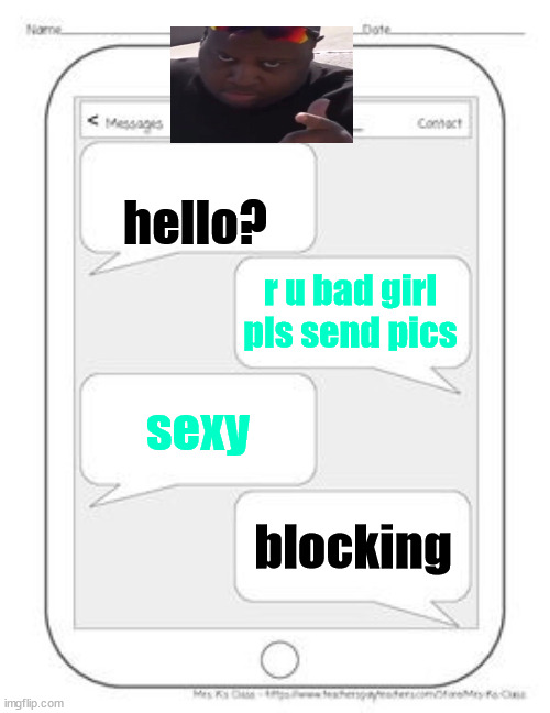 edp445 | hello? r u bad girl pls send pics; sexy; blocking | image tagged in text messages | made w/ Imgflip meme maker
