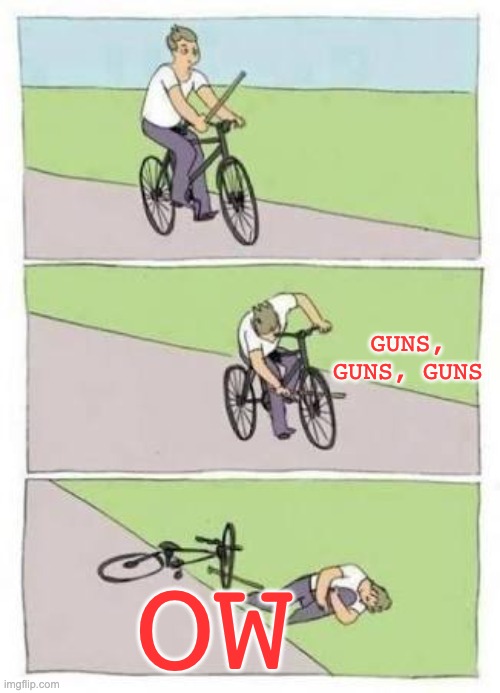 bici | GUNS, GUNS, GUNS OW | image tagged in bici | made w/ Imgflip meme maker