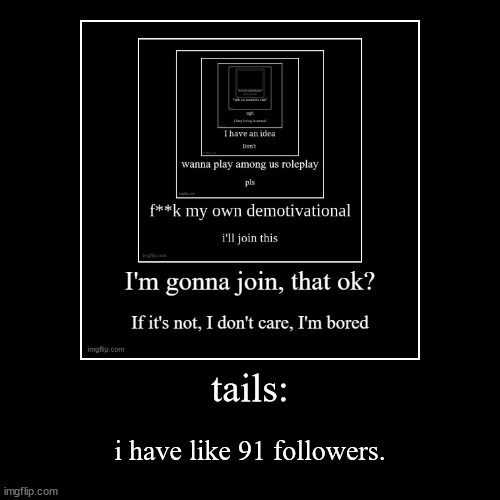 image tagged in funny,demotivationals | made w/ Imgflip demotivational maker