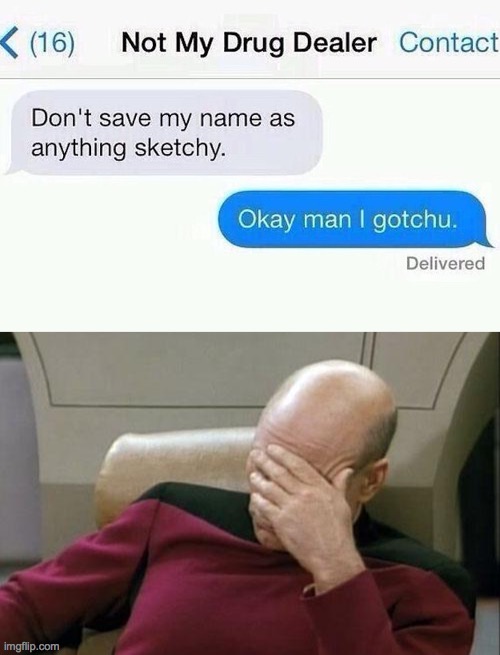 Not sketchy at all... | image tagged in memes,captain picard facepalm | made w/ Imgflip meme maker