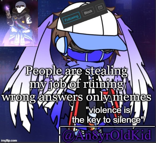 An8YrOldKid Announcement Template | People are stealing my job of ruining wrong answers only memes | image tagged in an8yroldkid announcement template | made w/ Imgflip meme maker