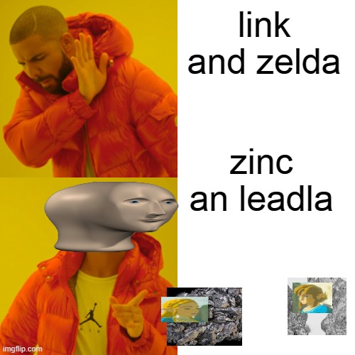 zinc and lead | link and zelda; zinc an leadla | image tagged in memes,drake hotline bling | made w/ Imgflip meme maker