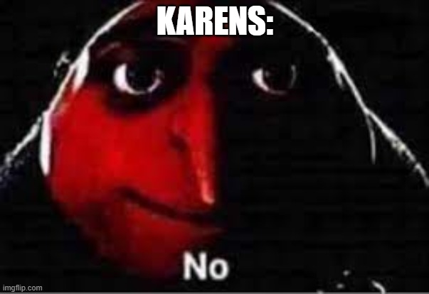 KARENS: | made w/ Imgflip meme maker