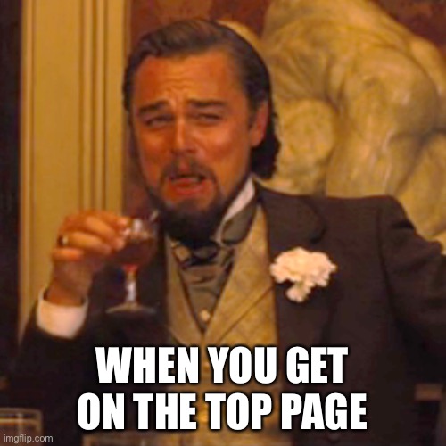 Thank you for getting me to the top page on the Minecraft page | WHEN YOU GET ON THE TOP PAGE | image tagged in memes,laughing leo | made w/ Imgflip meme maker