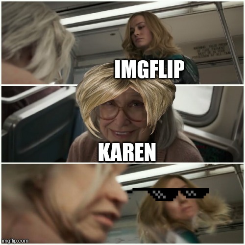 Stupid Karens!!!!!! | IMGFLIP; KAREN | image tagged in captain marvel punch old lady,die,karen,death | made w/ Imgflip meme maker