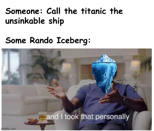 lol | image tagged in funny,funny memes,memes,titanic | made w/ Imgflip meme maker