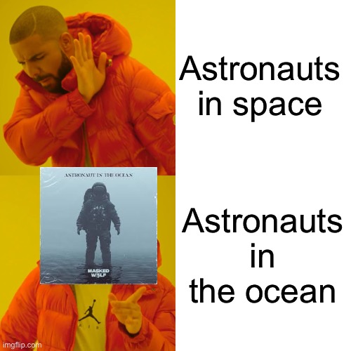 Drake Hotline Bling | Astronauts in space; Astronauts in the ocean | image tagged in memes,drake hotline bling | made w/ Imgflip meme maker