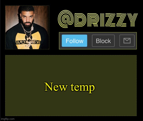 Drizzy | New temp | image tagged in drizzy | made w/ Imgflip meme maker