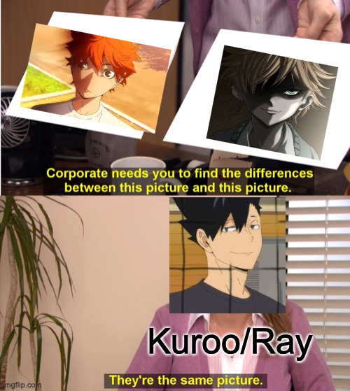 I see why people do this crossover... | Kuroo/Ray | image tagged in memes,they're the same picture | made w/ Imgflip meme maker