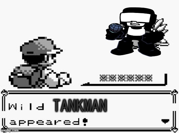 pokemon appears | TANKMAN | image tagged in pokemon appears | made w/ Imgflip meme maker