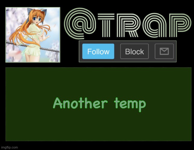 Trap | Another temp | image tagged in trap | made w/ Imgflip meme maker