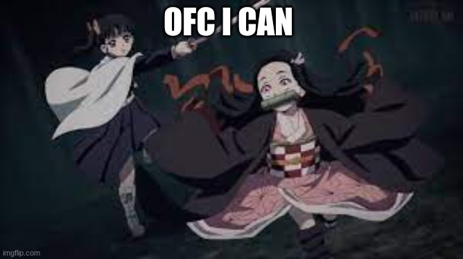 OFC I CAN | made w/ Imgflip meme maker