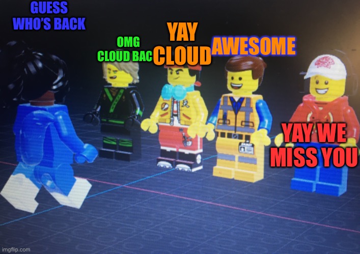 A welcome back img for cloud | GUESS WHO’S BACK; OMG CLOUD BACK; YAY CLOUD; AWESOME; YAY WE MISS YOU | made w/ Imgflip meme maker