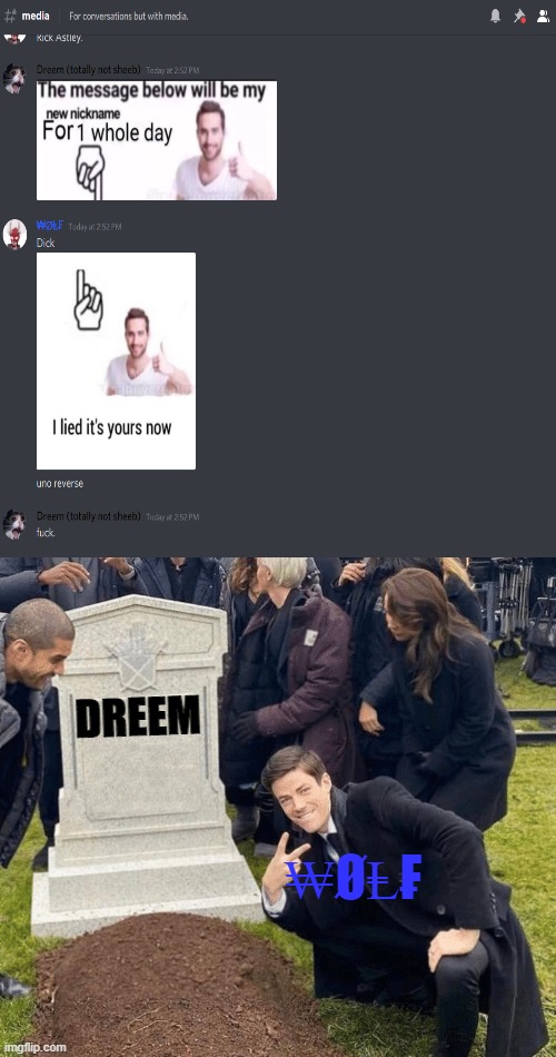 Haha right back at ya | DREEM; ₩ØⱠ₣ | image tagged in grant gustin over grave | made w/ Imgflip meme maker