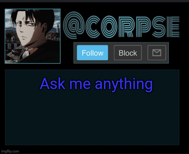 Bored | Ask me anything | image tagged in corpse | made w/ Imgflip meme maker