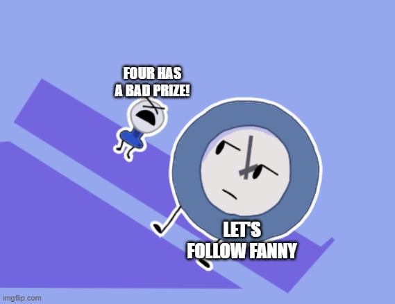 BFB 16 | FOUR HAS A BAD PRIZE! LET'S FOLLOW FANNY | image tagged in tpot intro meme | made w/ Imgflip meme maker