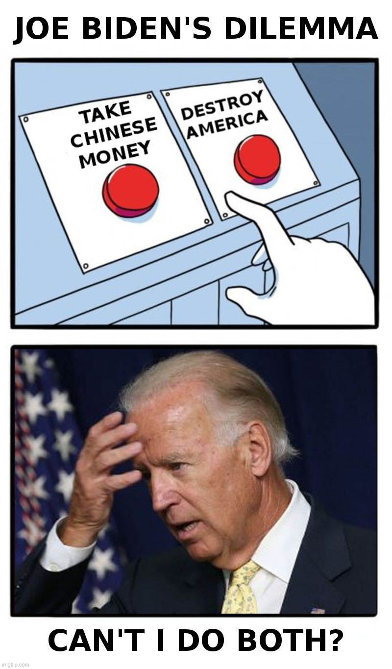 Joe Biden's Dilemma | image tagged in joe biden,china,show me the money,hunter biden,laptop,big guy | made w/ Imgflip meme maker