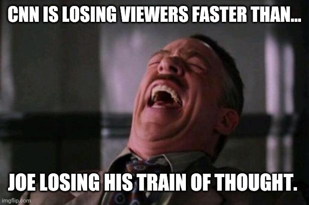 Some people are coming to their senses. | CNN IS LOSING VIEWERS FASTER THAN... JOE LOSING HIS TRAIN OF THOUGHT. | image tagged in memes | made w/ Imgflip meme maker