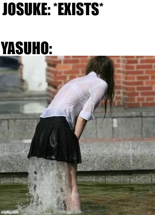 Yasuho's Wet Adventure | JOSUKE: *EXISTS*; YASUHO: | image tagged in girl in the fountain,manga,jojo's bizarre adventure,jojolion,josuke,memes | made w/ Imgflip meme maker