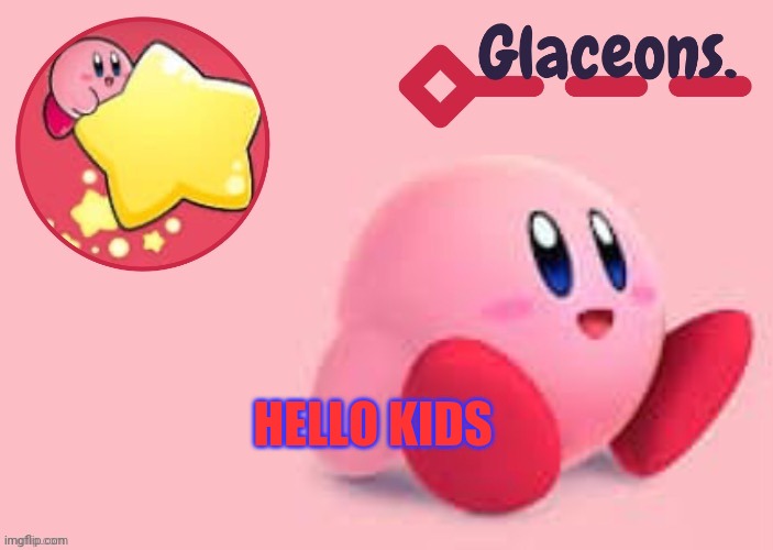 Kirby | HELLO KIDS | image tagged in kirby | made w/ Imgflip meme maker