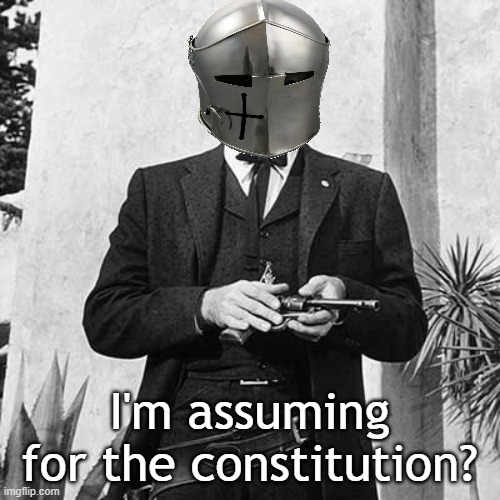 I'm assuming for the constitution? | made w/ Imgflip meme maker