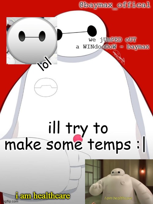 this temp cant be stolen | lol; ill try to make some temps :| | image tagged in baymax_officals temp | made w/ Imgflip meme maker