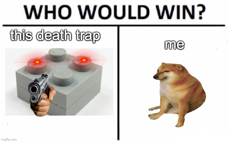 true | this death trap; me | image tagged in memes | made w/ Imgflip meme maker