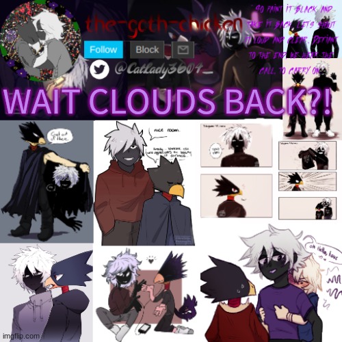 WAIT CLOUDS BACK?! | image tagged in the-goth-chicken's announcement template 26 | made w/ Imgflip meme maker