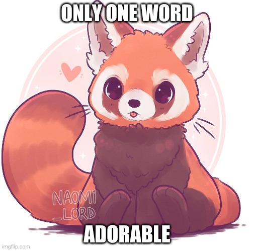 ONLY ONE WORD; ADORABLE | made w/ Imgflip meme maker