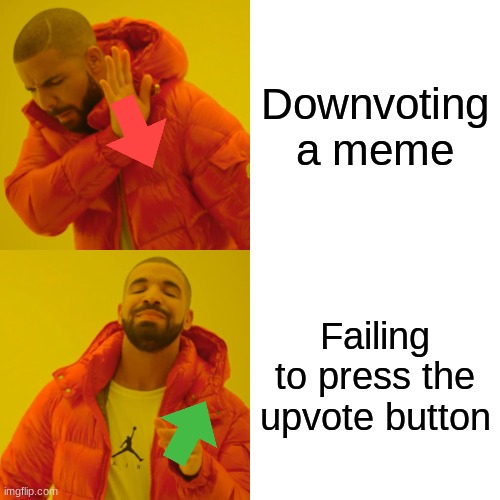 What's a Downvote?? | Downvoting a meme; Failing to press the upvote button | image tagged in memes,drake hotline bling,downvote | made w/ Imgflip meme maker