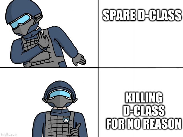 scp drake | SPARE D-CLASS; KILLING D-CLASS FOR NO REASON | image tagged in scp drake | made w/ Imgflip meme maker