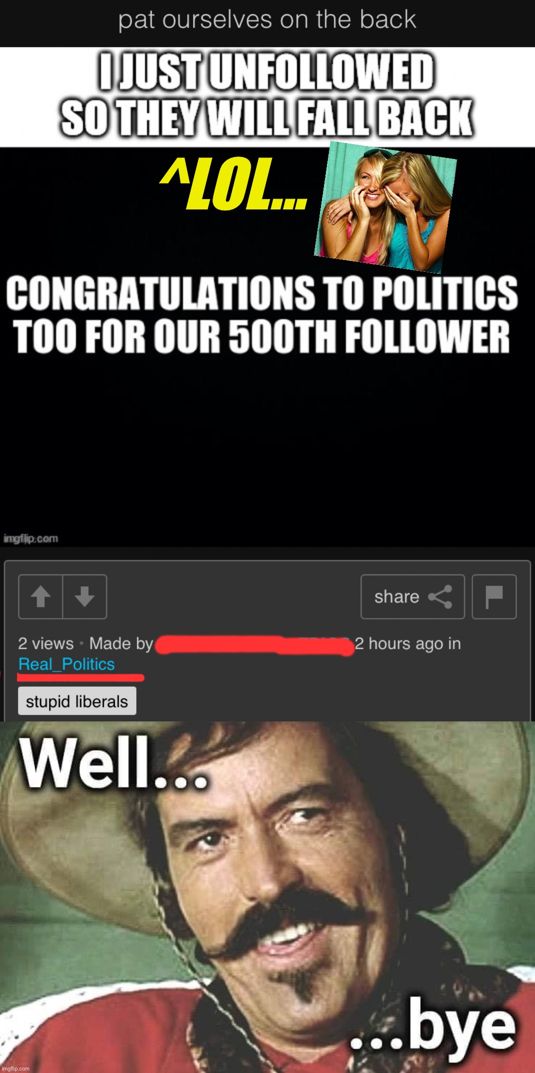 Aaaaaaaand we’re back up to 500 followers again. Minus one troll! | ^LOL... | image tagged in tombstone unfriended talking shit about trump well bye,meanwhile on imgflip,meme stream,followers,imgflip trolls,imgflip humor | made w/ Imgflip meme maker