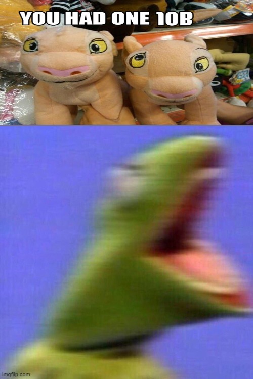 kermit screaming | image tagged in kermit screaming,you had one job | made w/ Imgflip meme maker