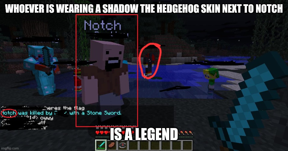 A true legend. | WHOEVER IS WEARING A SHADOW THE HEDGEHOG SKIN NEXT TO NOTCH; IS A LEGEND | image tagged in notch,shadow the hedgehog,oh wow are you actually reading these tags | made w/ Imgflip meme maker