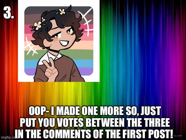 rainbow background | 3. OOP- I MADE ONE MORE SO, JUST PUT YOU VOTES BETWEEN THE THREE IN THE COMMENTS OF THE FIRST POST! | image tagged in rainbow background | made w/ Imgflip meme maker
