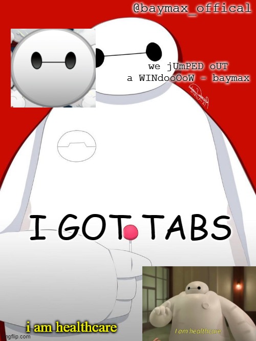 this temp cant be stolen | I GOT TABS | image tagged in baymax_officals temp | made w/ Imgflip meme maker