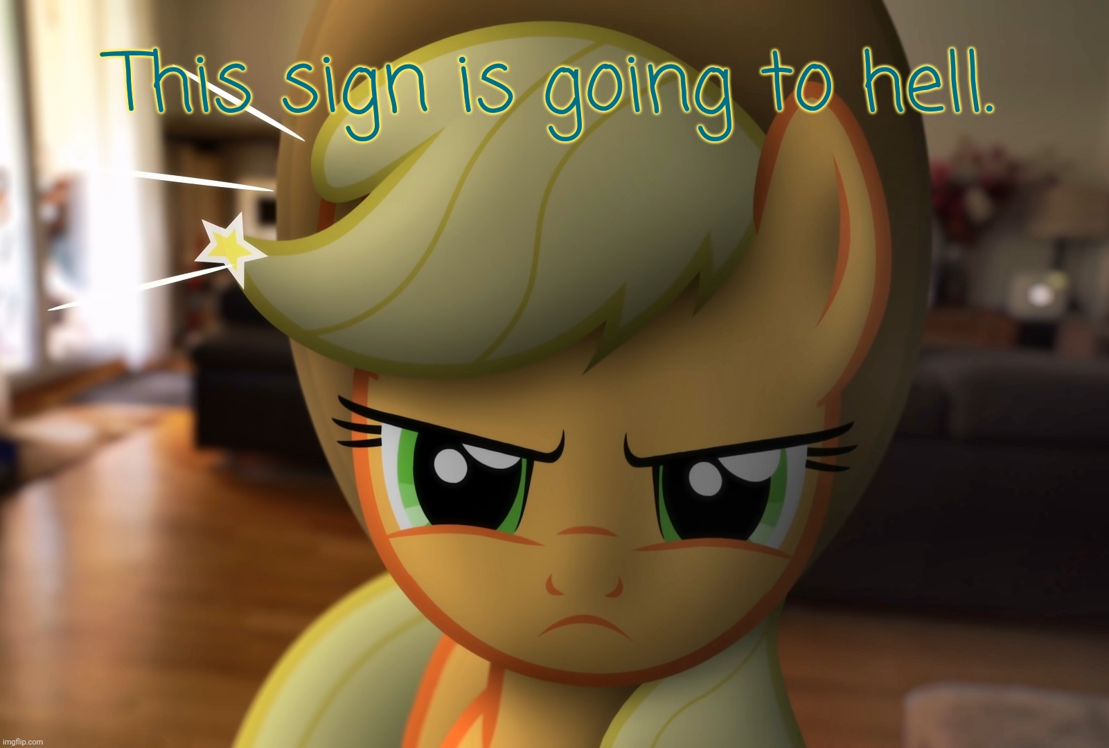 Unhappy Applejack (MLP in Real Life) | This sign is going to hell. | image tagged in unhappy applejack mlp in real life | made w/ Imgflip meme maker