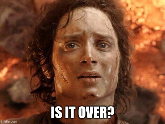 It's Over | IS IT OVER? | image tagged in it's over | made w/ Imgflip meme maker